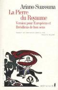 La Pierre Du Royaume ; Version Pour Européens Et Brésiliens De Bon Sens