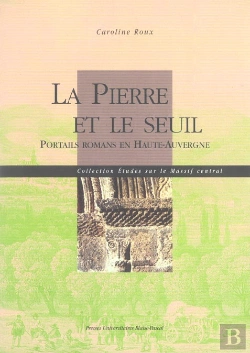 Bertrand.pt - La Pierre Et Le Seuil. Portails Romans En Haute Auvergne