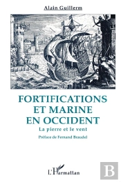 La Pierre Et Le Vent : Fortifications Et Marine En Occident