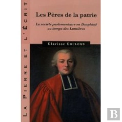 Bertrand.pt - La Pierre Et L'Ecrit; Les Pères De La Patrie ; La Société Parlementaire En Dauphiné Au Temps Des Lumières