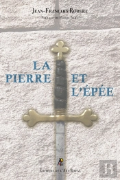 La Pierre Et L'Épée : Regards Sur Le Régime Écossais Rectifié À L'Usage Des Néophytes Et Des Visitants