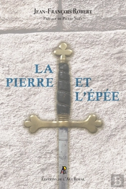 Bertrand.pt - La Pierre Et L'Épée : Regards Sur Le Régime Écossais Rectifié À L'Usage Des Néophytes Et Des Visitants
