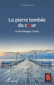La Pierre Tombée Du Coeur : D'Une Pologne, L'Autre