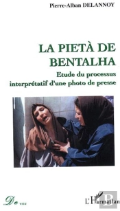 La Pieta De Bentalha ; Etude Du Processus Interpretatif D'Une Photo De Presse