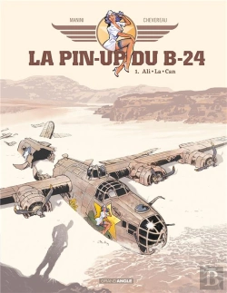 Bertrand.pt - La Pin-Up Du B-24 Tome 1 : Ali-La-Can