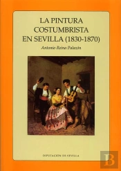 La Pintura Costumbrista En Sevilla (1830 - 1870)