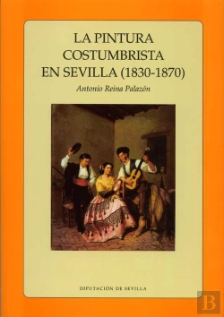 Bertrand.pt - La Pintura Costumbrista En Sevilla (1830 - 1870)