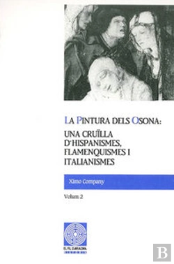 Bertrand.pt - La Pintura Dels Osona: Una Cruïlla D'Hispanismes, Flamenquismes I Italianismes. Volum 2