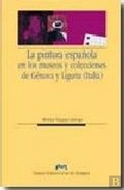 Bertrand.pt - La Pintura Española En Los Museos Y Colecciones De Génova Y Liguria (Italia)