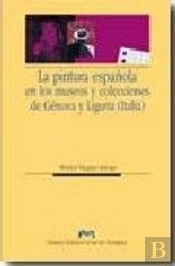 La Pintura Española En Los Museos Y Colecciones De Génova Y Liguria (Italia)