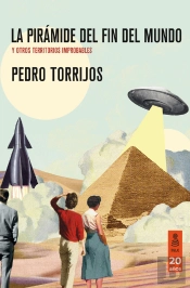 La Pirámide Del Fin Del Mundo Y Otros Territorios Improbables