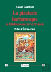La Piraterie Barbaresque En Méditerranée Xve-Xixe Siècles