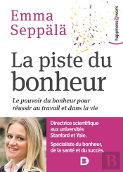 La Piste Du Bonheur ; Succès Et Plénitude Au Travail Grâce À La Science Du Bonheur