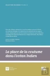 La Place De La Coutume Dans L'Océan Indien, Une Perspective Juridique : Actes Du Colloque Des 17 Et 28 Novembre 2022