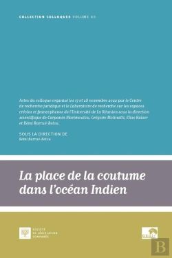 Bertrand.pt - La Place De La Coutume Dans L'Océan Indien, Une Perspective Juridique : Actes Du Colloque Des 17 Et 28 Novembre 2022