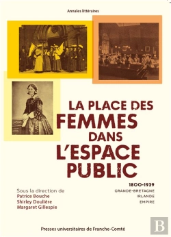 Bertrand.pt - La Place Des Femmes Dans L'Espace Public (1800-1939) : Grande-Bretagne, Irlande, Empire