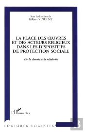 La Place Des Oeuvres Et Des Acteurs Religieux Dans Les Dispositifs De Protection Sociale ; De La Charité À La Solidarité