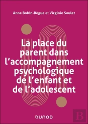 La Place Des Parents Dans L'Accompagnement Psychologique De L'Enfant Et De L'Adolescent