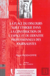 La Place Du Discours Sur L'Ethique Dans La Construction De L'Espace Et De L'Identite Professionnels Des Journalistes