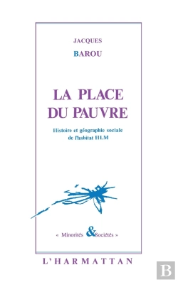 Bertrand.pt - La Place Du Pauvre ; Histoire Et Géographie Sociale De L'Habitat Hlm