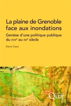 Bertrand.pt - La Plaine De Grenoble Face Aux Inondations ; Génèse D'Une Politique Publique Du Xviie Au Xxe Siècle