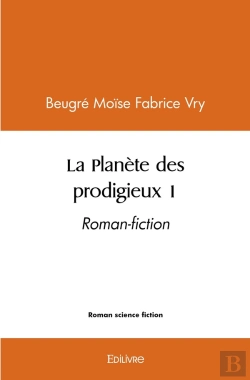 Bertrand.pt - La Planète Des Prodigieux 1 : Roman-Fiction