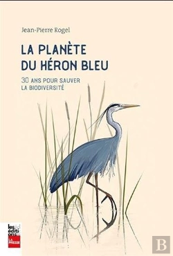Bertrand.pt - La Planète Du Héron Bleu : 30 Ans Pour Sauver La Biodiversité