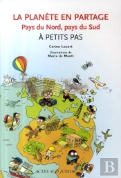 La Planète En Partage ; Pays Du Nord, Pays Du Sud À Petits Pas