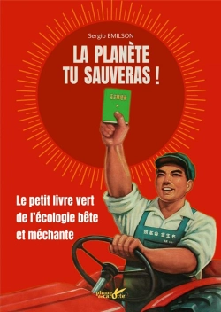 Bertrand.pt - La Planète Tu Sauveras ! Le Petit Livre Vert De L'Écologie Bête Et Méchante