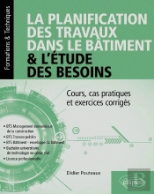 La Planification Des Travaux Dans Le Batiment & L Etude Des Besoins - Cours, Cas Pratiques Et Exerci