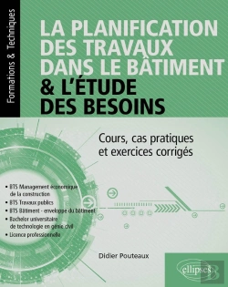 Bertrand.pt - La Planification Des Travaux Dans Le Batiment & L Etude Des Besoins - Cours, Cas Pratiques Et Exerci