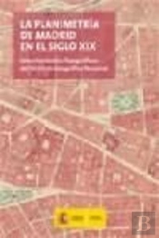 La Planimetría De Madrid En El Siglo Xix.