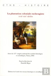 La Plantation Coloniale Esclavagiste ; Du Travail Servile Au Salariat