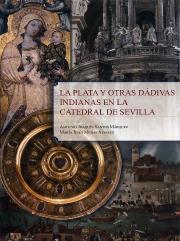 La Plata Y Otras Dadivas Indianas En La Catedral De Sevilla