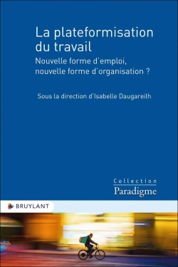 Bertrand.pt - La Plateformisation Du Travail : Nouvelle Forme D'Emploi, Nouvelle Forme D'Organisation ?