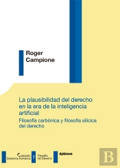 La Plausibilidad Del Derecho En La Era De La Inteligencia Artificial. Filosofía Carbónica Y Filosofí