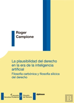 Bertrand.pt - La Plausibilidad Del Derecho En La Era De La Inteligencia Artificial. Filosofía Carbónica Y Filosofí