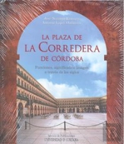 La Plaza De La Corredera De Córdoba. Funciones, Significado E Imagen A Través De Los Siglos