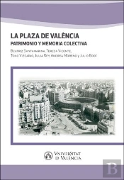 La Plaza De Valencia Patrimonio Y Memoria Colectiva