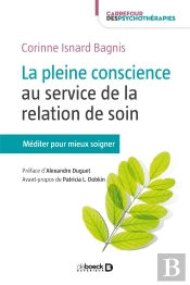 La Pleine Conscience Au Service De La Relation De Soin ; Méditer Pour Soigner