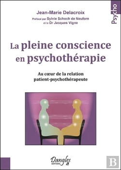 Bertrand.pt - La Pleine Conscience En Psychothérapie ; Au Coeur De La Relation Patient-Psychothérapeute