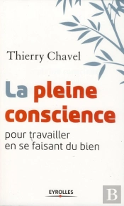 La Pleine Conscience Pour Travailler En Se Faisant Du Bien