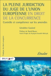 La Pleine Juridiction Du Juge De L'Union Européenne En Droit De La Concurrence ; Contrôle Et Compétence Sur Les Amendes