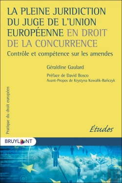 Bertrand.pt - La Pleine Juridiction Du Juge De L'Union Européenne En Droit De La Concurrence ; Contrôle Et Compétence Sur Les Amendes