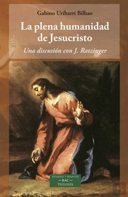 Bertrand.pt - La Plena Humanidad De Jesucristo Una Discusion Con J Ratzin