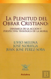La Plenitud Del Obrar Cristiano