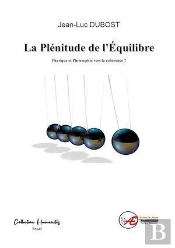 La Plenitude De L'Equilibre - Physique Et Philosophie Vers La Coherence ?