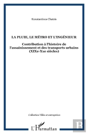 La Pluie Le Metro Et L'Ingenieur ; Contribution A L'Histoire De L'Assainissement Des Transports Urbains