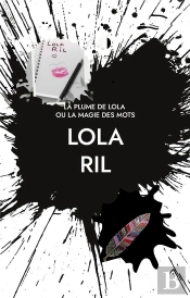 La Plume De Lola : Ou La Magie Des Mots