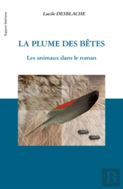 La Plume Des Bêtes ; Les Animaux Dans Le Roman